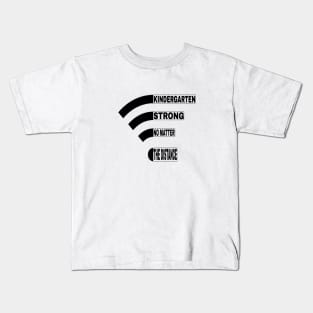 Kindergarten Strong No Matter Wifi The Distance Kids T-Shirt